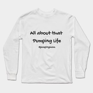 That Pumping Life Breastfeeding Mom Long Sleeve T-Shirt